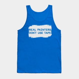 Real Painters Don't Use Tape Tank Top